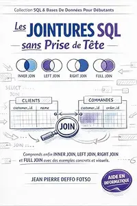 Les JOINTURES SQL sans Prise de Tête, Collection SQL & Bases De Données Pour Débutants: Comprends enfin INNER JOIN, LEFT