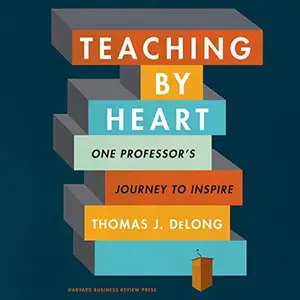 Teaching by Heart: One Professor's Journey to Inspire [Audiobook]