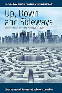 Up, Down, and Sideways: Anthropologists Trace the Pathways of Power