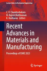 Recent Advances in Materials and Manufacturing: Proceedings of ISME 2023