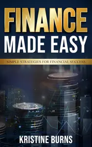 Finance Made Easy: Simple Strategies for Financial Success