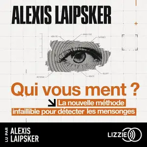 Alexis Laipsker, "Qui vous ment ?"