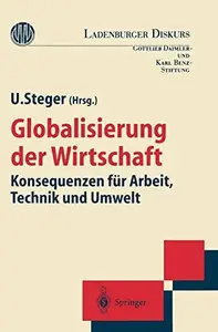 Globalisierung der Wirtschaft: Konsequenzen für Arbeit, Technik und Umwelt