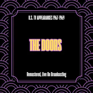 The Doors - U.S. TV Appearances 1967-1969 (Remastered, Live On Broadcasting) (2025)