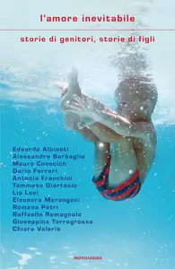 AA.VV. - L'amore inevitabile. Storie di genitori, storie di figli