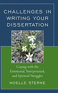 Challenges in Writing Your Dissertation : Coping with the Emotional, Interpersonal, and Spiritual Struggles