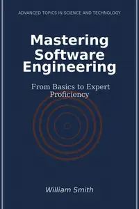 Mastering Software Engineering: From Basics to Expert Proficiency