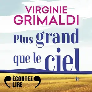 Plus grand que le ciel : Suivi d’un entretien inédit avec l’autrice - Virginie Grimaldi