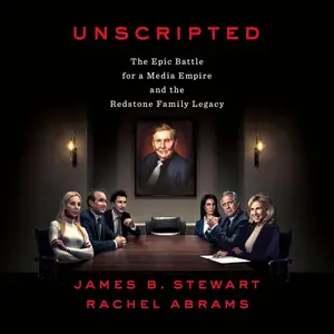 Unscripted: The Epic Battle for a Media Empire and the Redstone Family Legacy