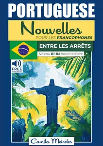 Entre les Arrêts : Histoires Courtes en Portugais Brésilien pour Apprenants Intermédiaires\ (French Edition)