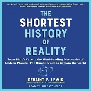 The Shortest History of Reality: From Plato's Cave to the Mind-Bending Discoveries of Modern Physics The Human [Audiobook]