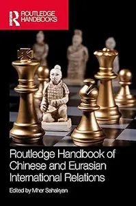 Routledge Handbook of Chinese and Eurasian International Relations