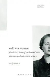 Cold War Women: Female Translators of Russian and Soviet Literature in the Twentieth Century