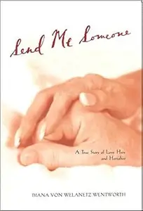 Send Me Someone: A True Story of Love Here and Hereafter