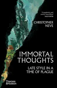 Immortal Thoughts: Late Style in a Time of Plague