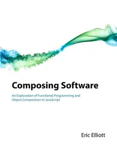 Composing Software: An Exploration of Functional Programming and Object Composition in JavaScript