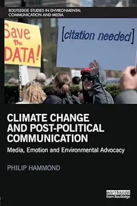 Climate Change and Post-Political Communication: Media, Emotion and Environmental Advocacy