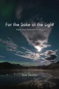For the Sake of the Light : New and Selected Poems