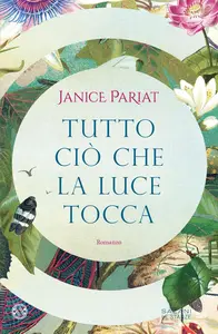 Janice Pariat - Tutto ciò che la luce tocca