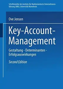 Key-Account-Management: Gestaltung — Determinanten — Erfolgsauswirkungen