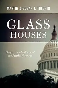 Glass Houses: Congressional Ethics And The Politics Of Venom