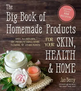 The Big Book of Homemade Products for Your Skin, Health and Home [Repost]