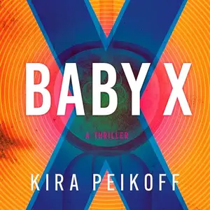 Baby X: A Thriller [Audiobook]