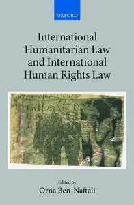 International Humanitarian Law and International Human Rights Law (Collected Courses of the Academy of European Law)