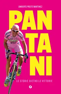 Umberto Preite Martinez - Pantani. Le storie dietro le vittorie