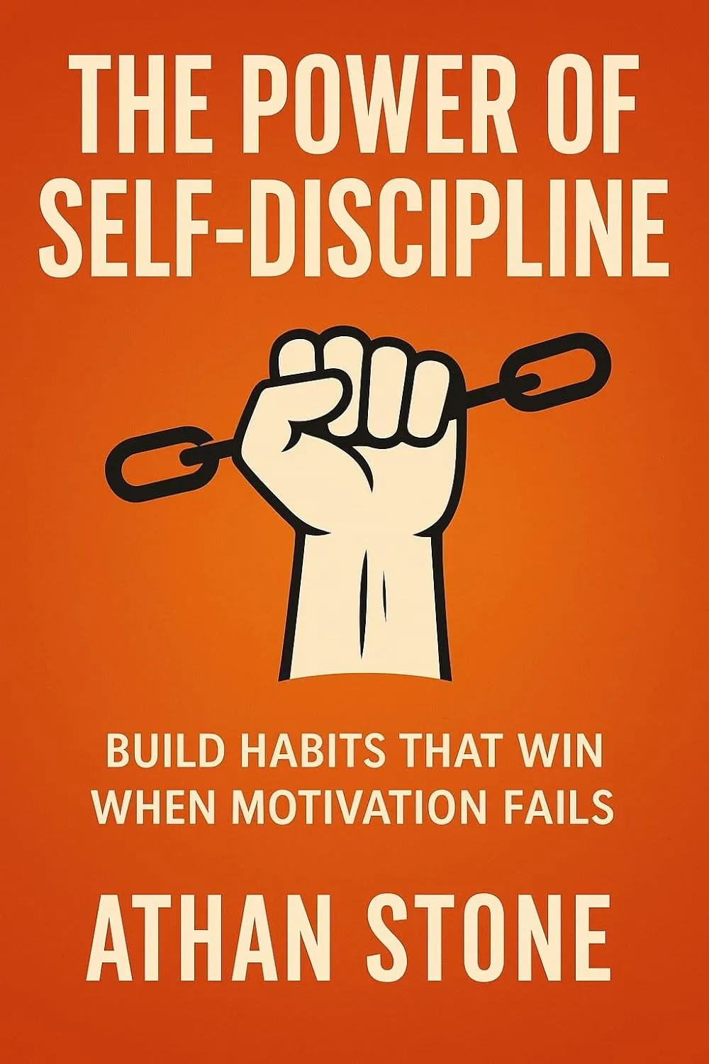 The Power of Self-Discipline: Build Habits That Win When Motivation Fails