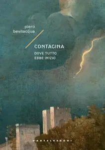 Contagina. Dove tutto ebbe inizio - Piero Bevilacqua