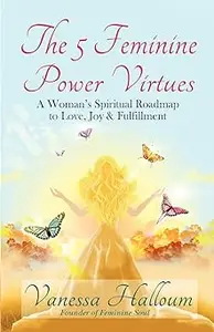 The 5 Feminine Power Virtues