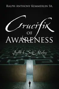Crucifix of Awareness: Battle to Self-Mastery