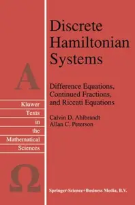 Discrete Hamiltonian Systems: Difference Equations, Continued Fractions, and Riccati Equations