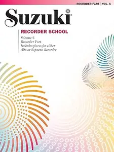 Suzuki Recorder School (Soprano and Alto Recorder), Vol 6: Recorder Part