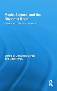 Music, Science, and the Rhythmic Brain: Cultural and Clinical Implications