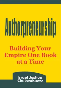 Authorpreneurship: Building Your Empire One Book at a Time