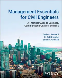 Management Essentials for Civil Engineers: A Practical Guide to Business, Communication, Ethics, and Risk