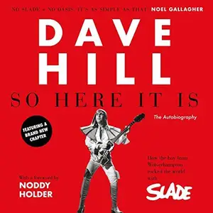 So Here It Is: The Autobiography by Dave Hill
