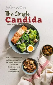 The Simple Candida Diet Cookbook