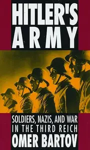 Hitler's Army: Soldiers, Nazis, and War in the Third Reich