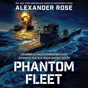 Phantom Fleet: The Hunt for Nazi Submarine U-505 and World War II's Most Daring Heist [Audiobook]