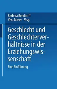 Geschlecht und Geschlechterverhältnisse in der Erziehungswissenschaft: Eine Einführung