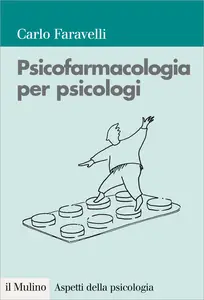 Psicofarmacologia per psicologi - Carlo Faravelli