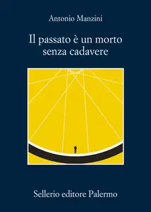 Il passato è un morto senza cadavere - Antonio Manzini