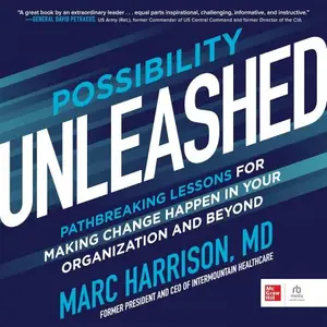 Possibility Unleashed: Pathbreaking Lessons for Making Change Happen in Your Organization and Beyond