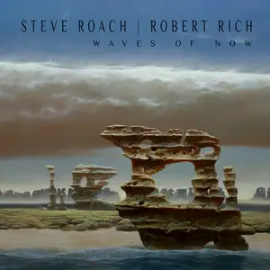 Steve Roach & Robert Rich - Waves of Now (2024) [Official Digital Download 24/96]