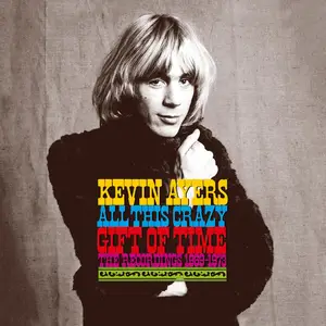 Kevin Ayers - All This Crazy Gift Of Time (The Recordings 1969-1973) (Remastered) (2024)