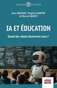 Eesa Bastaki, Virginie Martin, Marcel Saucet, "IA et éducation : Quand les robots donneront cours !"