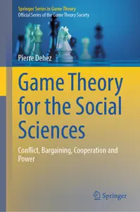 Game Theory for the Social Sciences: Conflict, Bargaining, Cooperation and Power (Springer Series in Game Theory)